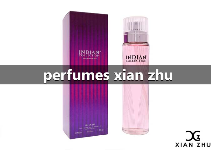 Perfumes Xian Zhu